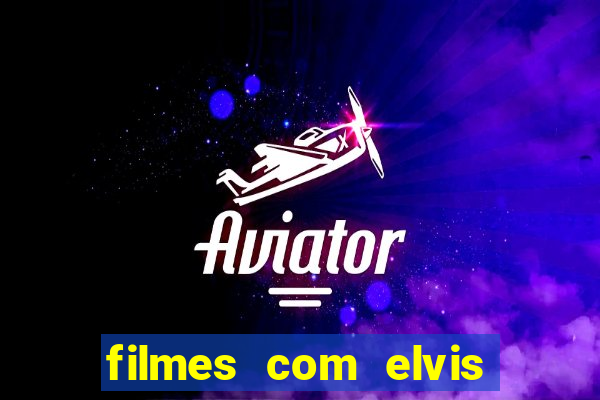 filmes com elvis presley dublado