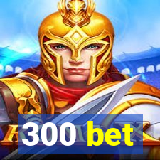 300 bet