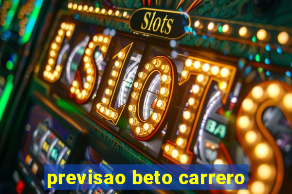 previsao beto carrero