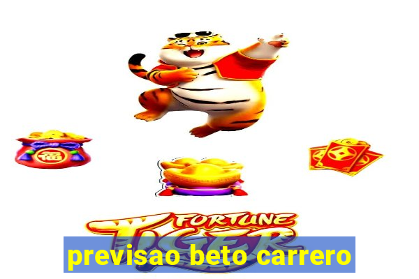 previsao beto carrero