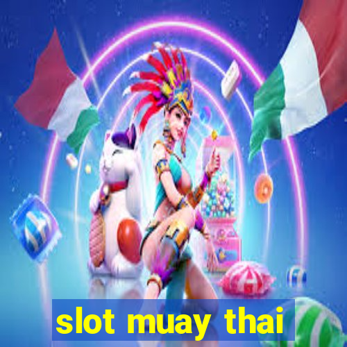 slot muay thai