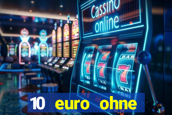 10 euro ohne einzahlung casino 2022