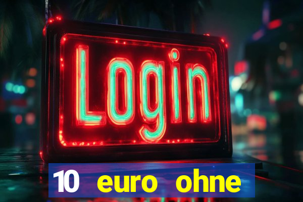 10 euro ohne einzahlung casino 2022