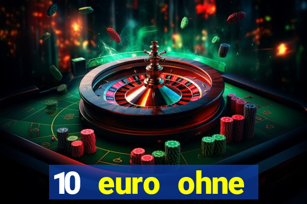 10 euro ohne einzahlung casino 2022