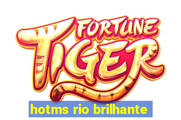 hotms rio brilhante