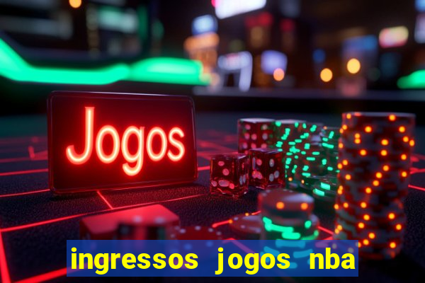 ingressos jogos nba nova york