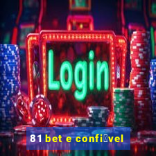 81 bet e confi谩vel