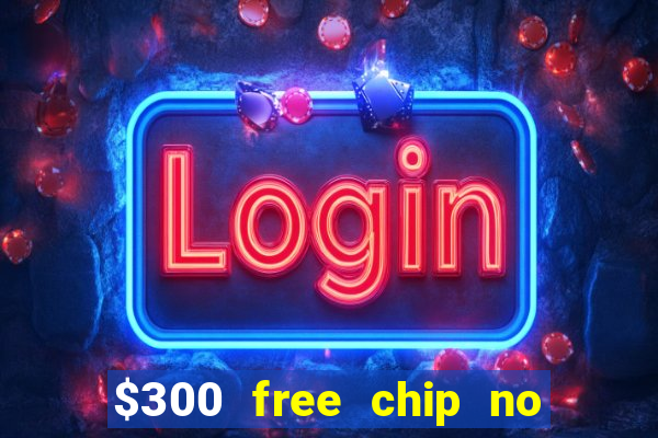 $300 free chip no deposit casino canada real money