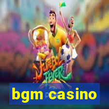 bgm casino