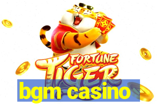 bgm casino