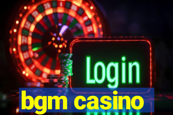 bgm casino