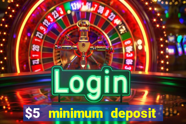 $5 minimum deposit casino usa