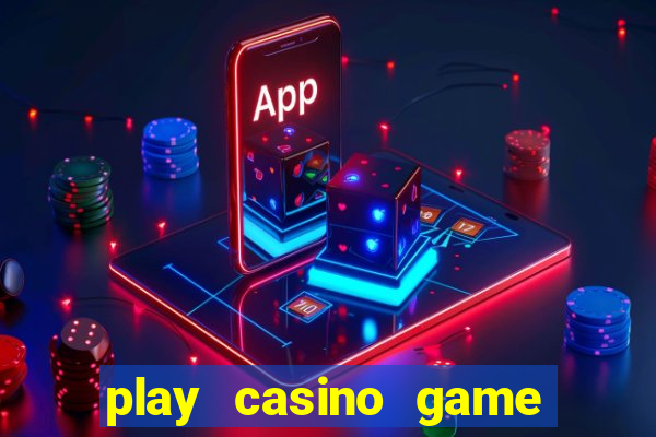 play casino game for real money