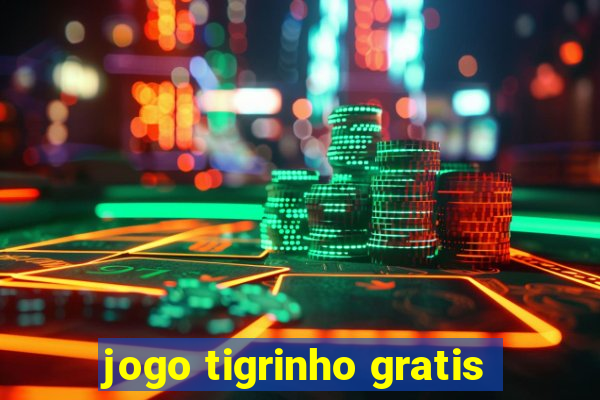 jogo tigrinho gratis