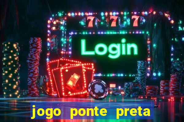 jogo ponte preta ao vivo