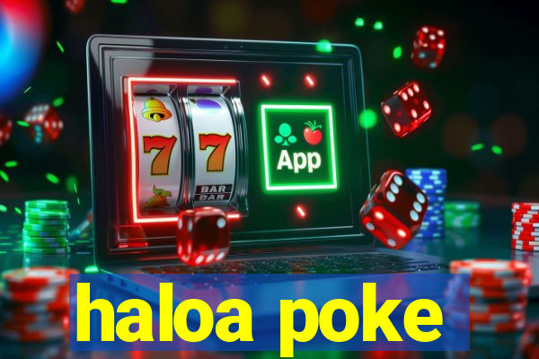 haloa poke