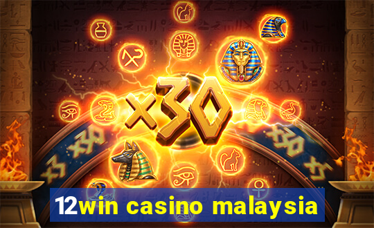 12win casino malaysia