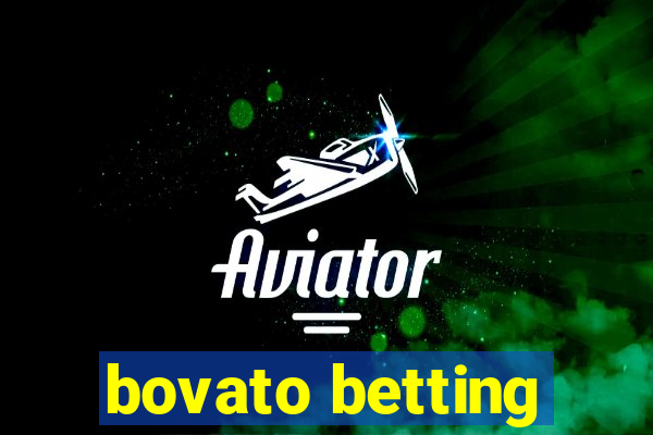 bovato betting