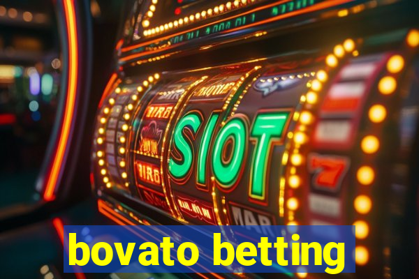 bovato betting