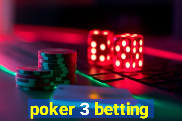 poker 3 betting