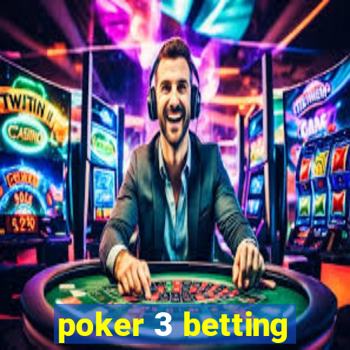 poker 3 betting