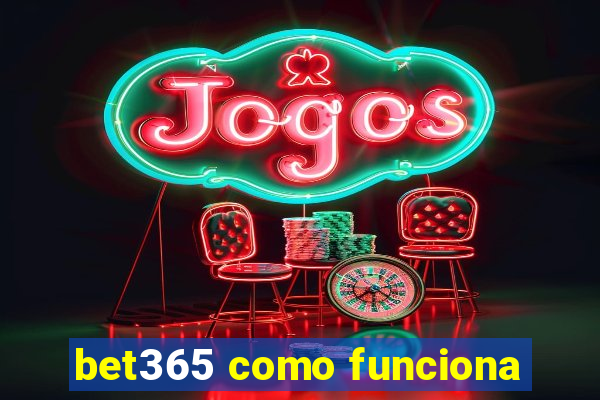 bet365 como funciona