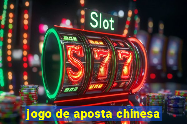 jogo de aposta chinesa