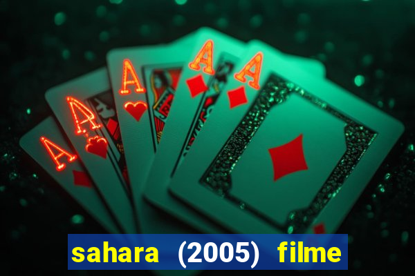 sahara (2005) filme completo dublado