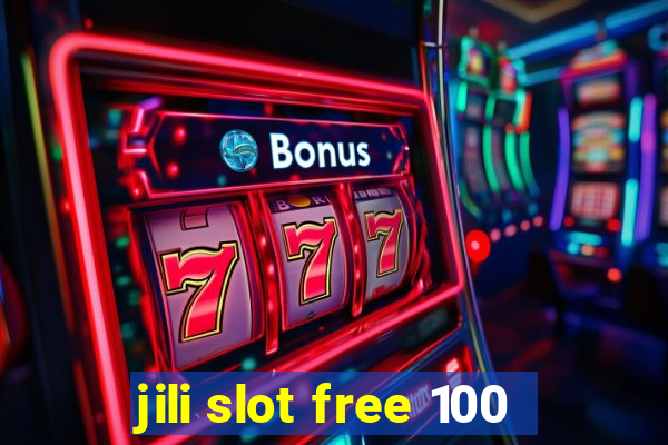 jili slot free 100