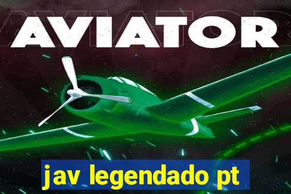 jav legendado pt