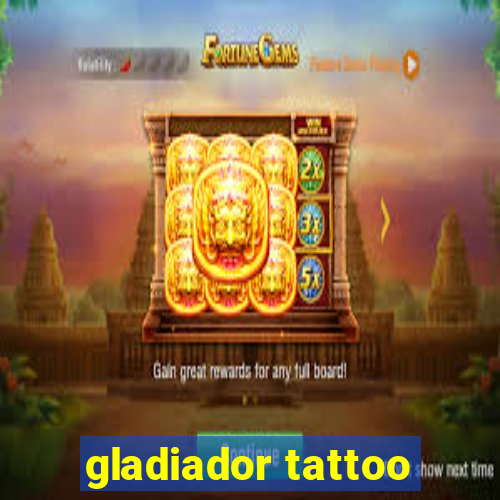 gladiador tattoo