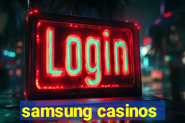 samsung casinos