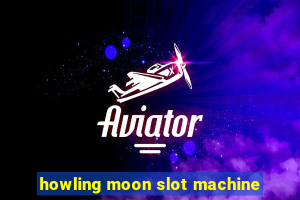 howling moon slot machine