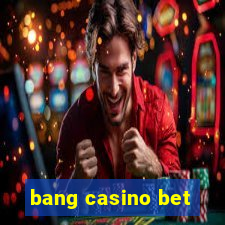 bang casino bet