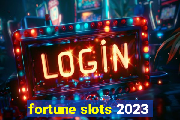 fortune slots 2023