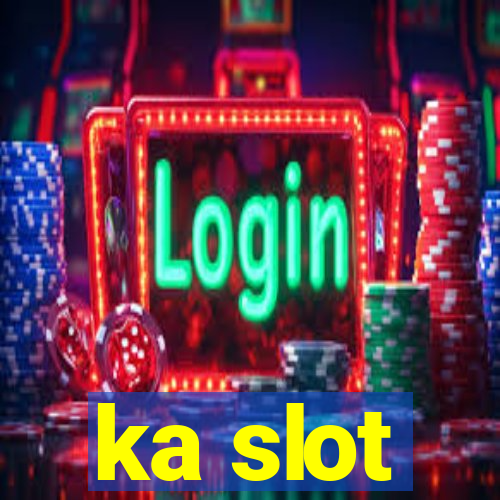 ka slot