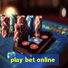 play bet online