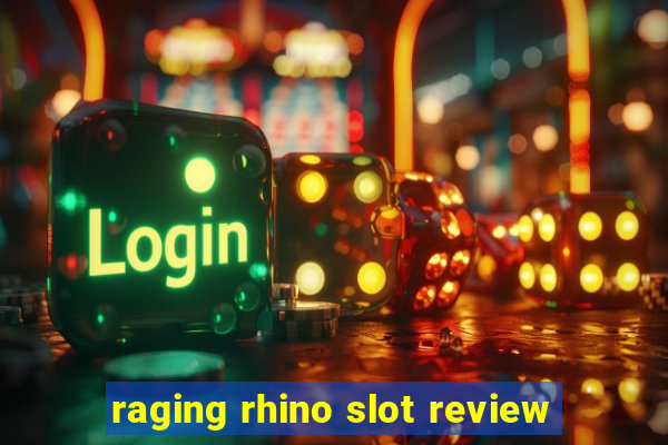 raging rhino slot review