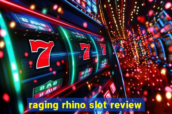 raging rhino slot review