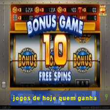 jogos de hoje quem ganha