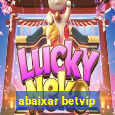 abaixar betvip