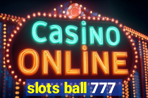 slots ball 777