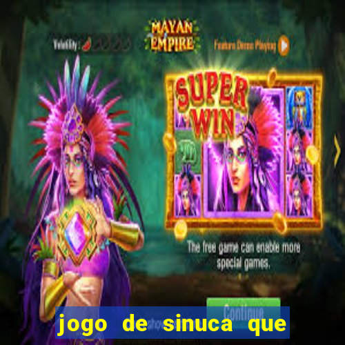 jogo de sinuca que dá dinheiro