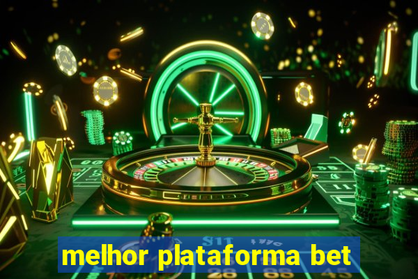 melhor plataforma bet