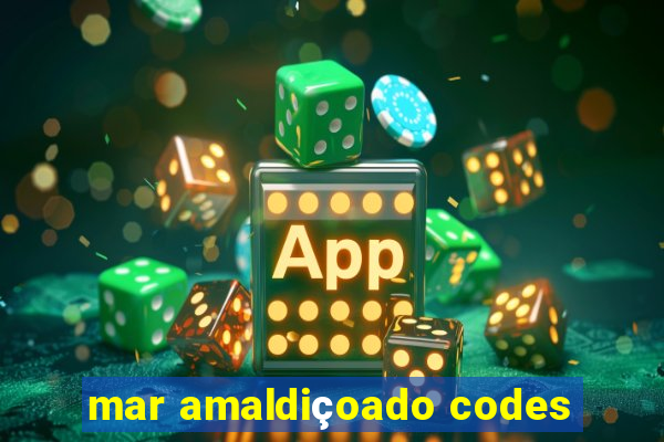 mar amaldiçoado codes