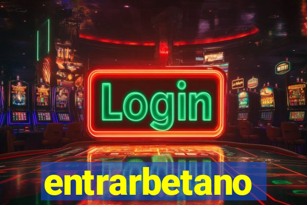 entrarbetano