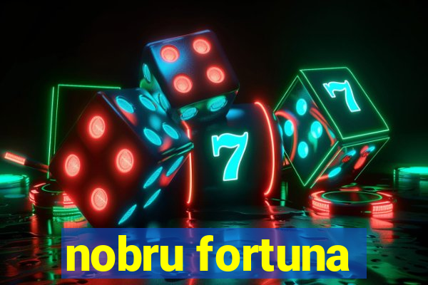 nobru fortuna