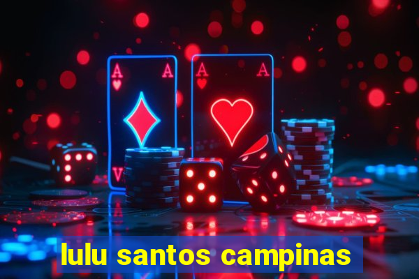 lulu santos campinas