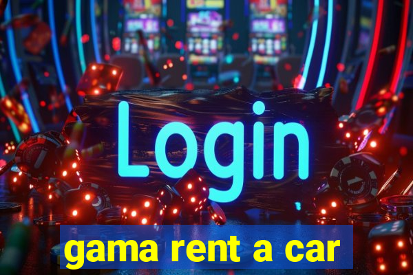 gama rent a car