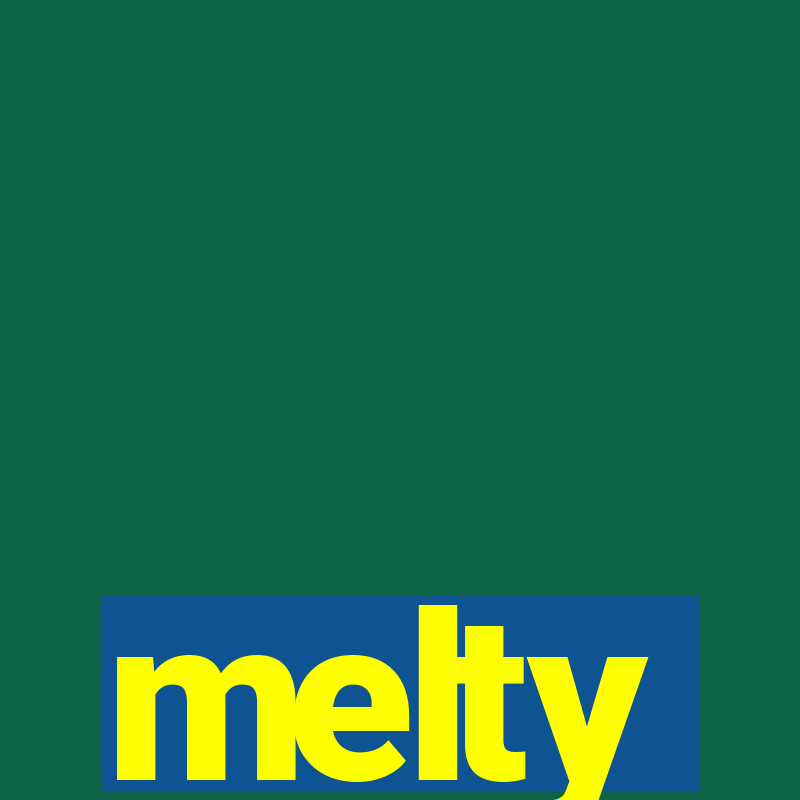 melty